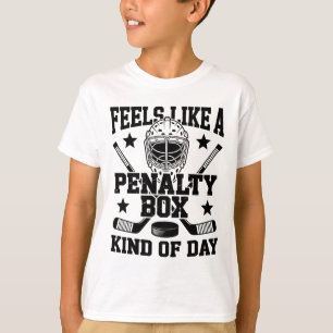 Feels Like A Penalty Box Kind Of Day Funny Hockey T-Shirt