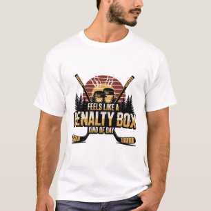 Feels Like A Penalty Box Kind Of Day Funny Hockey T-Shirt