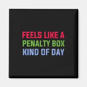 Feels Like A Penalty Box Kind Of Day Funny Ice Hoc Magnet