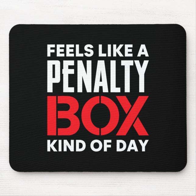 Feels Like A Penalty Box Kind Of Day Funny Ice Hoc Mouse Pad (Front)
