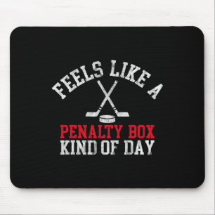 Feels Like A Penalty Box Kind Of Day Funny Ice Hoc Mouse Pad