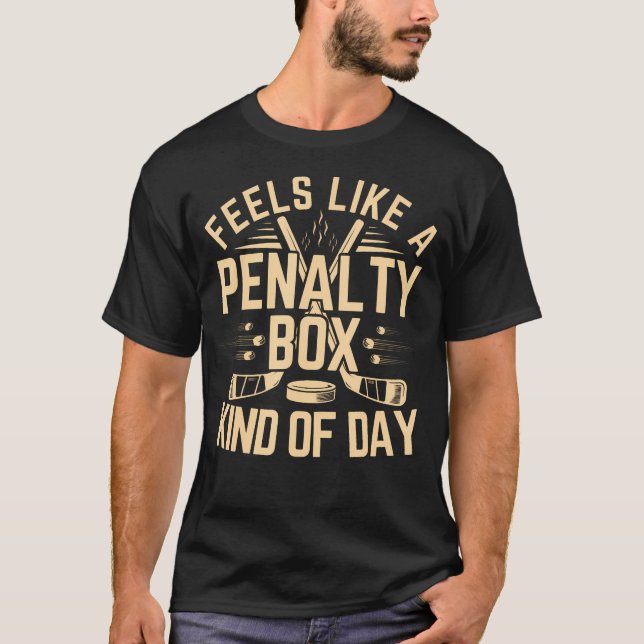 Feels Like A Penalty Box Kind Of Day Funny T-Shirt (Front)