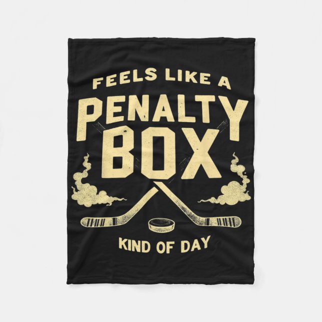 Feels Like A Penalty Box Kind Of Day Hockey  Fleece Blanket (Front)