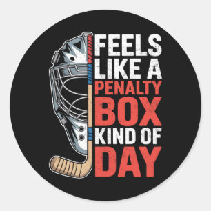 Feels Like A Penalty Box Kind Of Day Hockey Goalie Classic Round Sticker