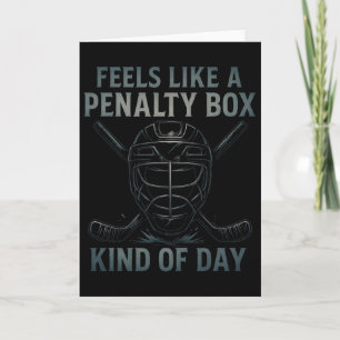 Feels Like A Penalty Box Kind Of Day Hockey Humor  Card