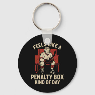 Feels Like A Penalty Box Kind Of Day Hockey Humor Key Ring