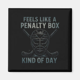 Feels Like A Penalty Box Kind Of Day Hockey Humor Magnet