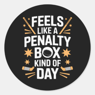 Feels Like A Penalty Box Kind Of Day Hockey Lovers Classic Round Sticker