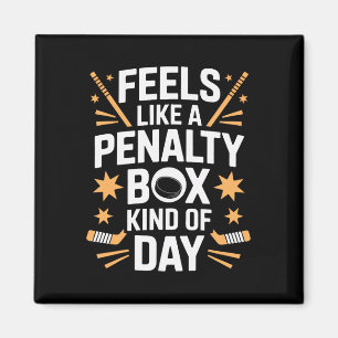 Feels Like A Penalty Box Kind Of Day Hockey Lovers Magnet