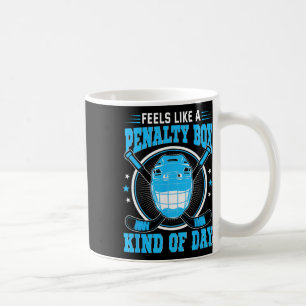 Feels Like A Penalty Box Kind Of Day Hockey Mask S Coffee Mug