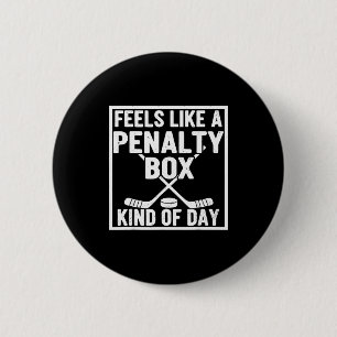 Feels Like A Penalty Box Kind Of Day Hockey Player 6 Cm Round Badge