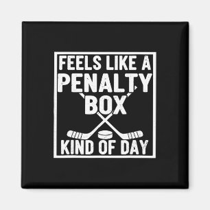 Feels Like A Penalty Box Kind Of Day Hockey Player Magnet