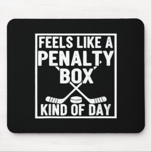 Feels Like A Penalty Box Kind Of Day Hockey Player Mouse Pad