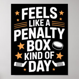 Feels Like A Penalty Box Kind Of Day Hockey Player Poster
