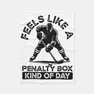 Feels Like A Penalty Box Kind Of Day Ice Hockey Fu Fleece Blanket