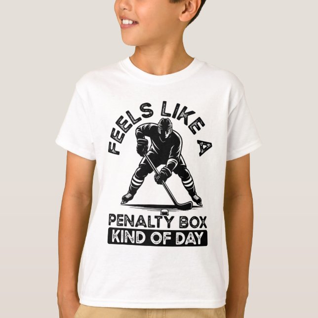 Feels Like A Penalty Box Kind Of Day Ice Hockey Fu T-Shirt (Front)