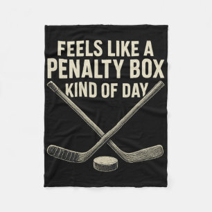 Feels Like A Penalty Box Kind Of Day Ice Hockey Ho Fleece Blanket