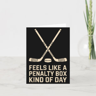 Feels Like A Penalty Box Kind Of Day Ice Hockey Pl Card