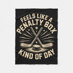 Feels Like A Penalty Box Kind Of Day Ice Hockey Pl Fleece Blanket