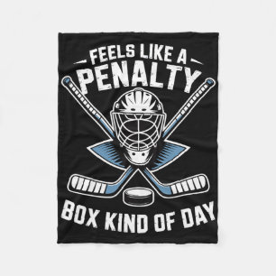 Feels Like A Penalty Box Kind Of Day Ice Hockey Pl Fleece Blanket
