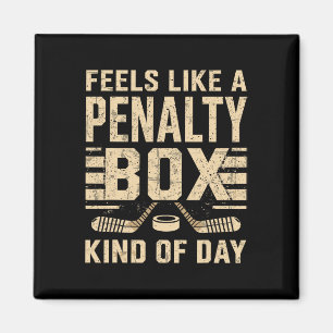 Feels Like A Penalty Box Kind Of Day Ice Hockey Pl Magnet
