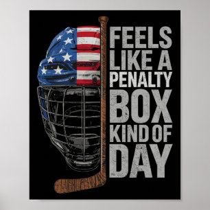 Feels Like A Penalty Box Kind Of Day Ice Hockey Pl Poster