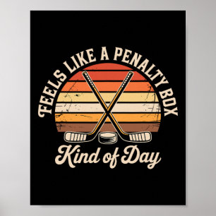 Feels Like A Penalty Box Kind Of Day Ice Hockey Pl Poster