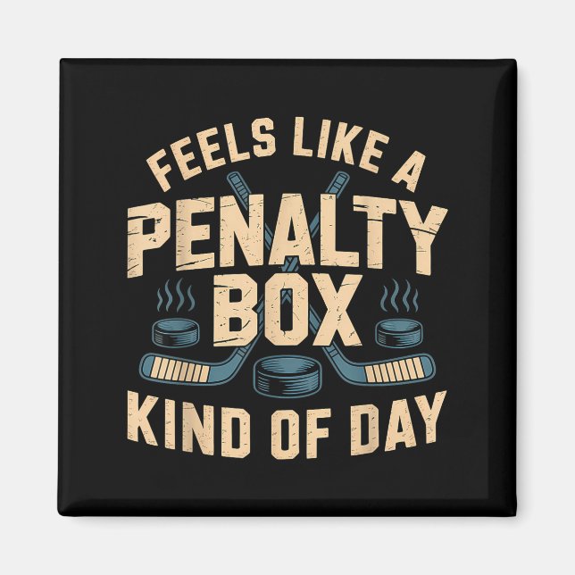 Feels Like A Penalty Box Kind Of Day  Magnet (Front)