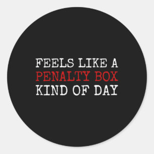 Feels Like A Penalty Box Kind Of Day Men's Funny H Classic Round Sticker