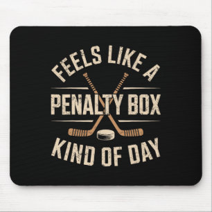 Feels Like A Penalty Box Kind Of Day Mouse Pad