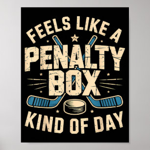 Feels Like A Penalty Box Kind Of Day  Poster