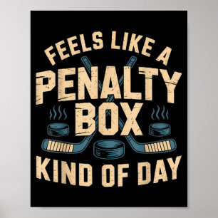 Feels Like A Penalty Box Kind Of Day Poster
