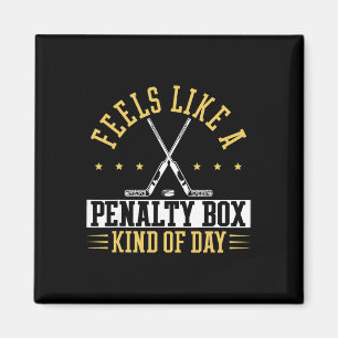 Feels Like A Penalty Box Kind Of Day Shirt  Magnet