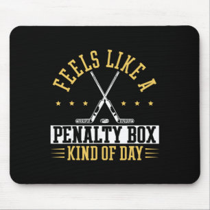 Feels Like A Penalty Box Kind Of Day Shirt Mouse Pad
