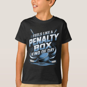 Feels Like A Penalty Box Kind Of Day T-Shirt