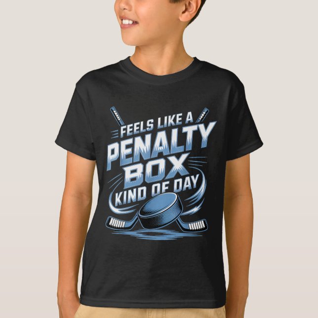 Feels Like A Penalty Box Kind Of Day  T-Shirt (Front)