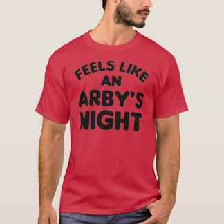 Feels Like an Arbys Night Funny TV Show Quote T-Shirt