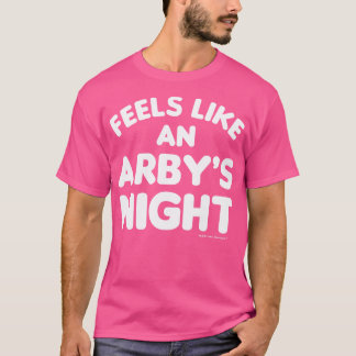 Feels Like an Arbys Night Funny TV Show Quote Whit T-Shirt