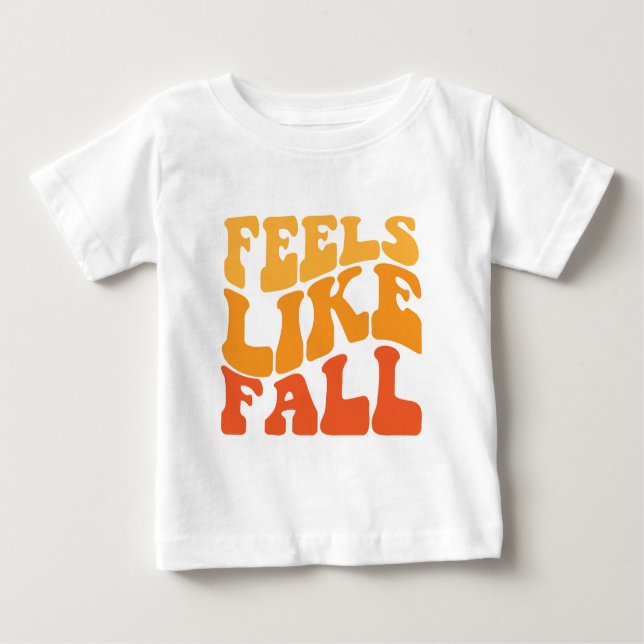 Feels Like Fall Baby T-Shirt (Front)