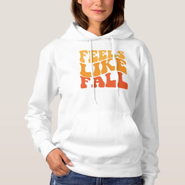 Feels Like Fall Hoodie (Front)