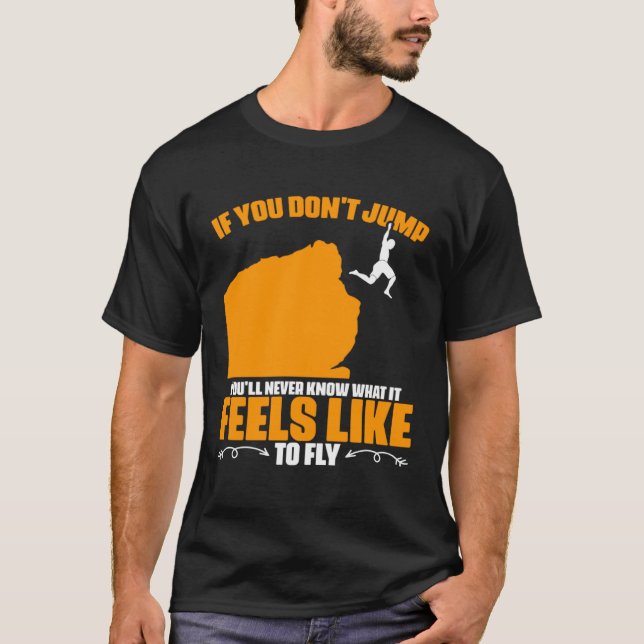 Feels To Fly Cliff Diving Extreme Jumping Cliff Di T-Shirt (Front)
