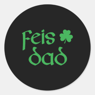 Feis Dad Irish Dance Shamrock Irish Dancing Mens Classic Round Sticker