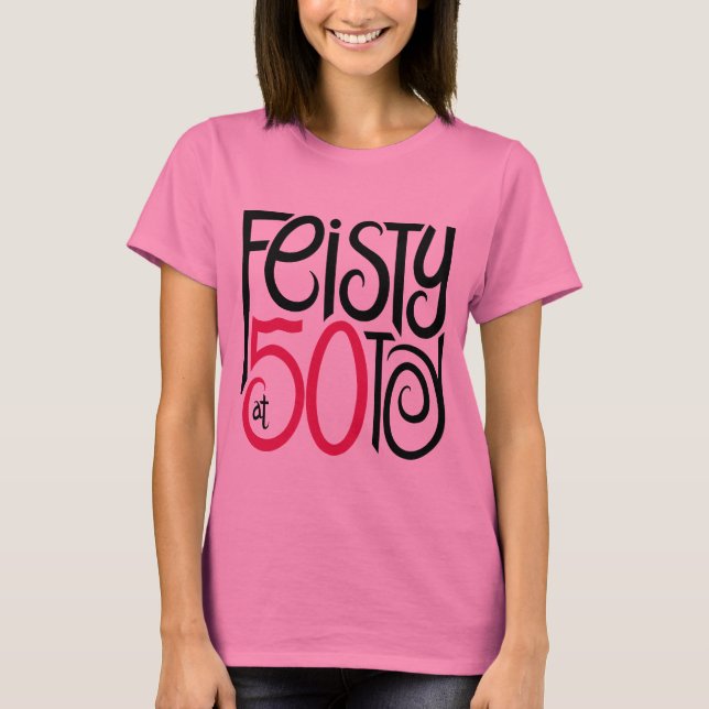Feisty at 50 T-shirt (Front)