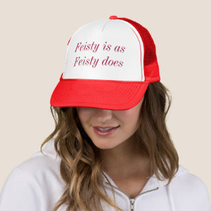 Feisty Is As Feisty Does Quote Funny Trucker Hat