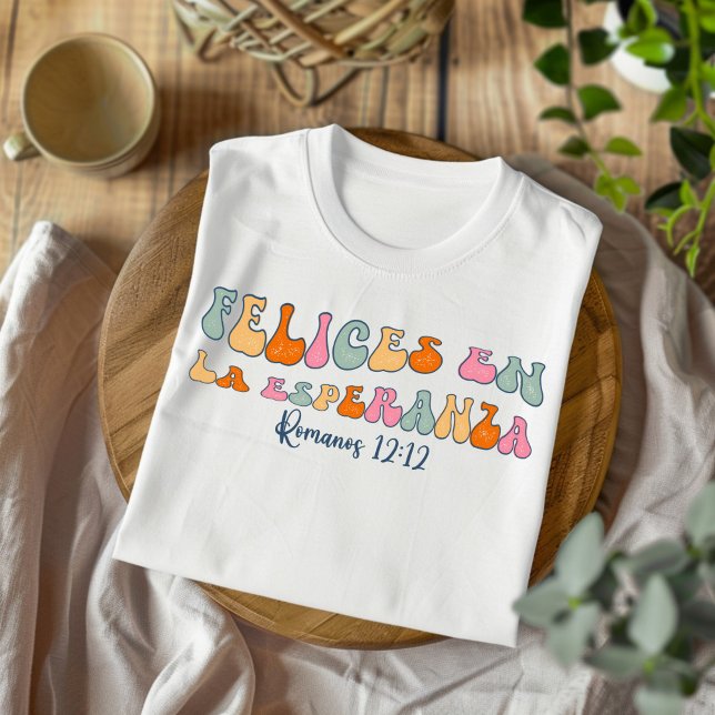 Felices En La Esperanza Distressed Spanish T-Shirt (Creator Uploaded)