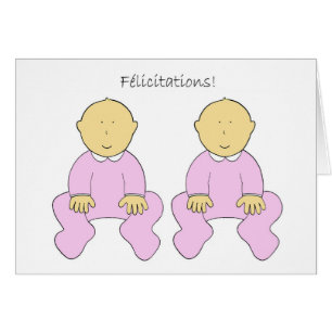 Félicitations, twin baby girls in French.