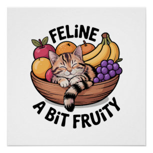 Feline a Bit Fruity - Cozy Cat Poster