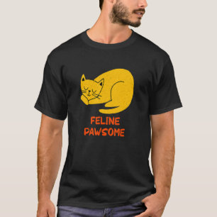 Feline Awesome Motivational Quote Cat Pun Inspirat T-Shirt