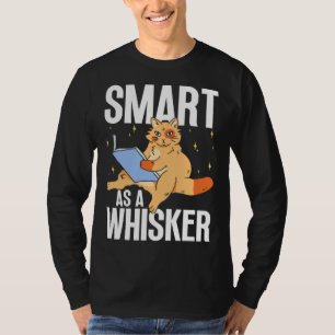 Feline Cat  Smart as a Whisker T-Shirt