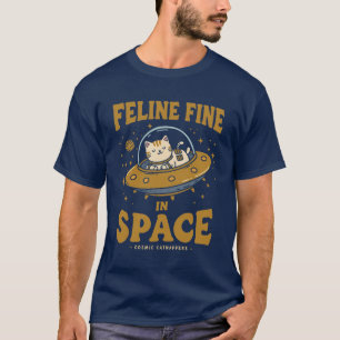 Feline Fine in Space: Cosmic Catnappers T-Shirt